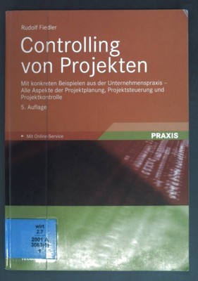 Controlling von Projekten : mit konkreten Beispielen aus der Unternehmenspraxis 