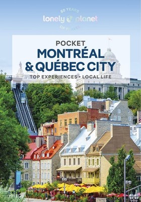 Lonely Planet Pocket Montreal & Quebec City: Discover Twice the Region in Ha...