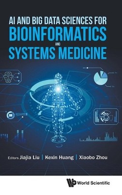 Ai And Big Data Sciences For Bioinformatics And Systems Medicine by Xiaobo Zhou