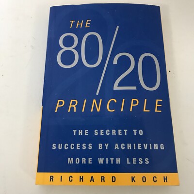 The 80/20 Principle The Secret to Success by Achieving More with Less 1999 Koch