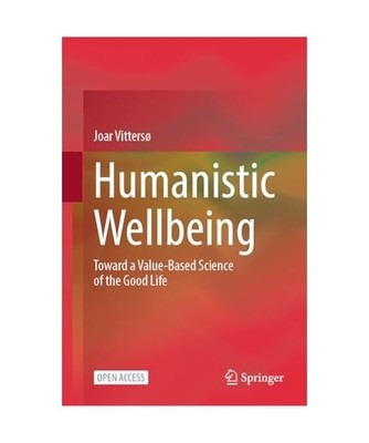 Humanistic Wellbeing: Toward a Value-Based Science of the Good Life: Toward a Va