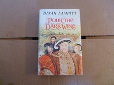 Pour the Dark Wine by Lampitt, Dinah Hardback Book The Cheap Fast Free Post