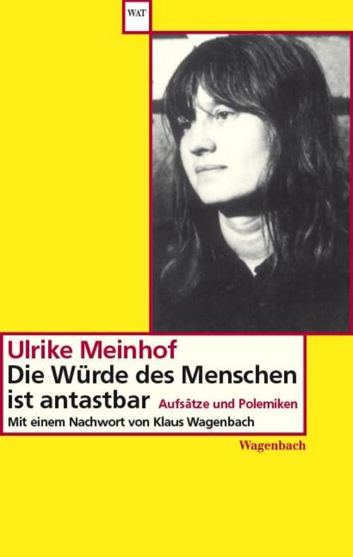 Die Würde des Menschen ist antastbar Ulrike Marie Meinhof