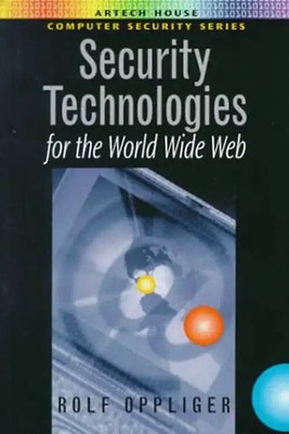 Security Technologies for the World Wide Web (Artech House Computer Security Ser
