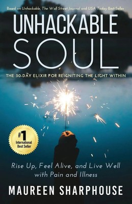 Unhackable Soul Rise Up, Feel Alive, and Live Well with Pain and Illness Buch