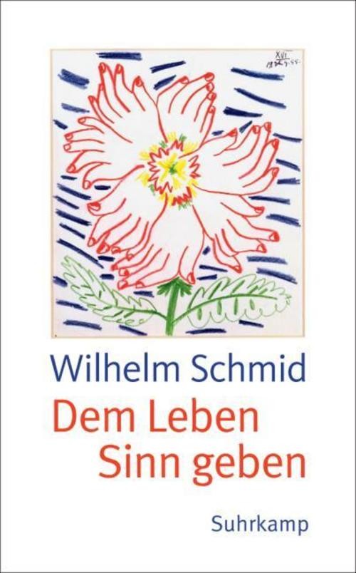 Dem Leben Sinn geben Wilhelm Schmid