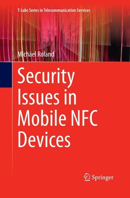Security Issues in Mobile NFC Devices Michael Roland
