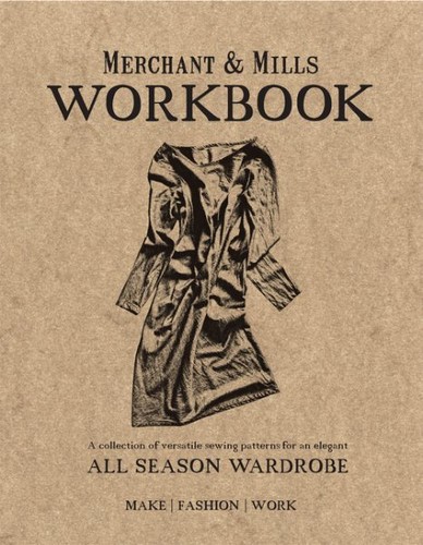 Merchant & Mills Workbook : A Collection of Versatile Sewing Patterns for an ...