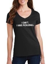 I Can't I Have Pickleball Women's V-Neck T-Shirt Funny Slogan