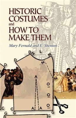 Historic Costumes and How to Make Them (Paperback or Softback)