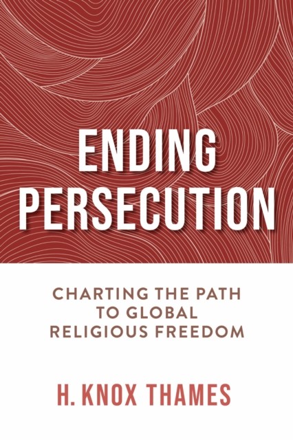 Ending Persecution by H. Knox Thames HARDBACK 9780268208677