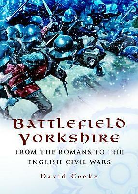 Battlefield Yorkshire: From the Romans to the English Civil Wars by David...