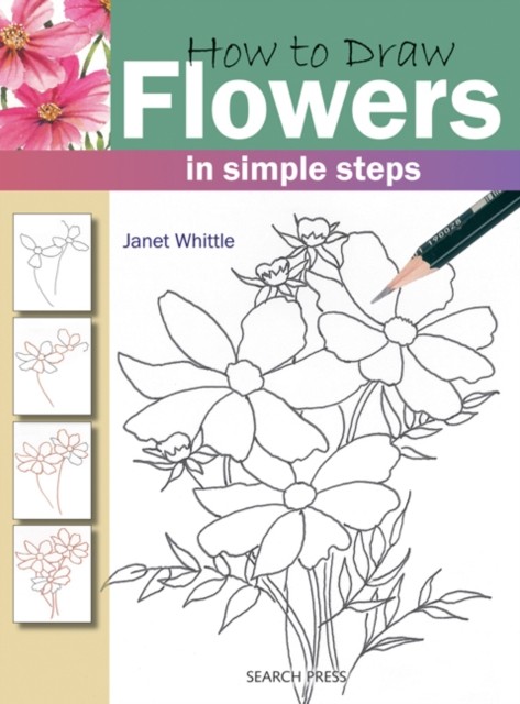 How to Draw: Flowers In Simple Steps by Janet Whittle (Paperback Book)