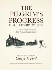 THE PILGRIMS PROGRESS DISCIPLESHIP COURSE By Cheryl Ford **Mint Condition**