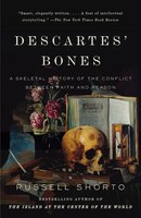 Descartes' Bones A Skeletal History Of The Conflict Between Faith And Reason