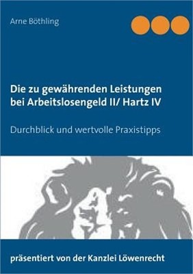 Die zu gew�hrenden Leistungen bei Arbeitslosengeld II/ Hartz IV: Durchblick und