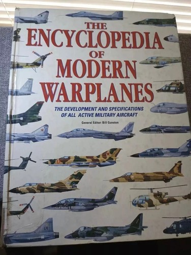 The Encyclopedia of Modern Warplanes: The Development and Specifications of All