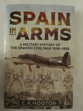 Spain in Arms - A Military History of the Spanish Civil War 1936-1939
