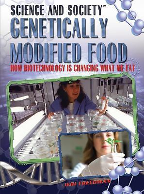 Genetically Modified Food: How Biotechnology Is Changing What We Eat (Science a