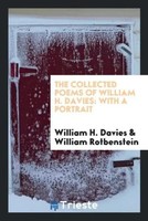 William H. Davies (U. A.) | The Collected Poems Of William H. Davies | Buch