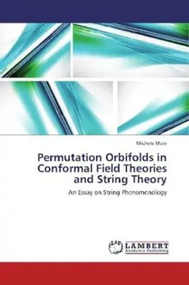 Michele Maio | Permutation Orbifolds in Conformal Field Theories and String...