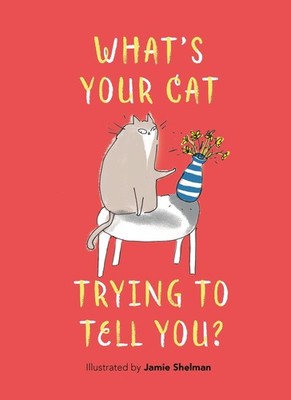 What s Your Cat Trying to Tell You?,Shelman, Jamie Jamie Shelman