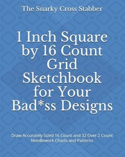 1 Inch Square Grid Sketchbook for Needlework Charts (DIY Design Journals Vol.