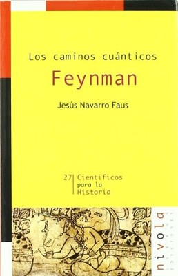 Los caminos cu�nticos. FEYNMAN - Spanish Language  NEW Jes�s Navarro F 2010-11-2