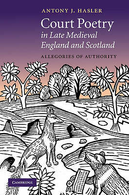 Court Poetry in Late Medieval England and Scotland Allegories of Authority