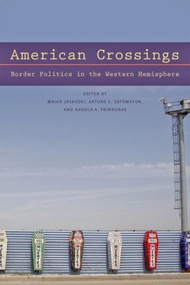 American Crossings : Border Politics in the Western Hemisphere, Paperback by ...