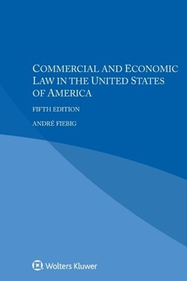 Fiebig - Commercial and Economic Law in the United States of America - - X555z