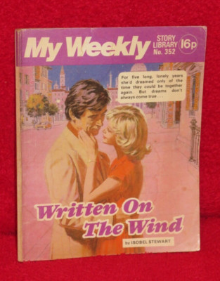 My Weekly Story Library No.352. ''Written on the Wind'' by Isobel Stewart.  