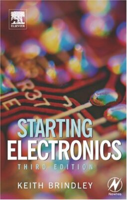 Starting Electronics, Third Edition By Keith Brindley