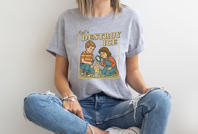 Let s Destroy ICE  Anti Trump Fdt Protest  Graphic Unisex Shirt Size S-4XL