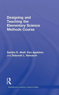 Sandra Abell (u. a.) | Designing and Teaching the Elementary Science Methods...