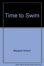 TIME TO SWIM By Margaret Holland