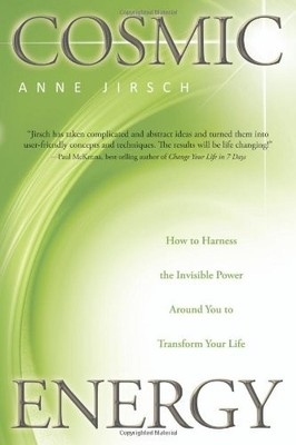 Cosmic Energy: How to Harness the Invisible Power Around You to Transform Yo...