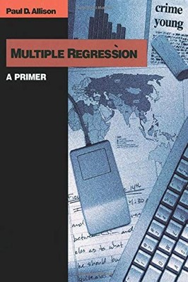 Multiple Regression : A Primer (Undergraduate Research Methods & Statistics in
