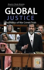 Global Justice: The Politics of War Crimes Trials (Praeger Security Internat...