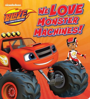 We Love Monster Machines! (Blaze and the Monster Machines) - board book Rand...