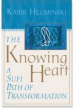 The Knowing Heart: A Sufi Path of Transformation, Helminski, Kabir, 978157062566