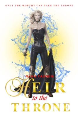 Heir to the Throne: An Epic High Fantasy By Neha Yazmin - New Copy - 97816975...