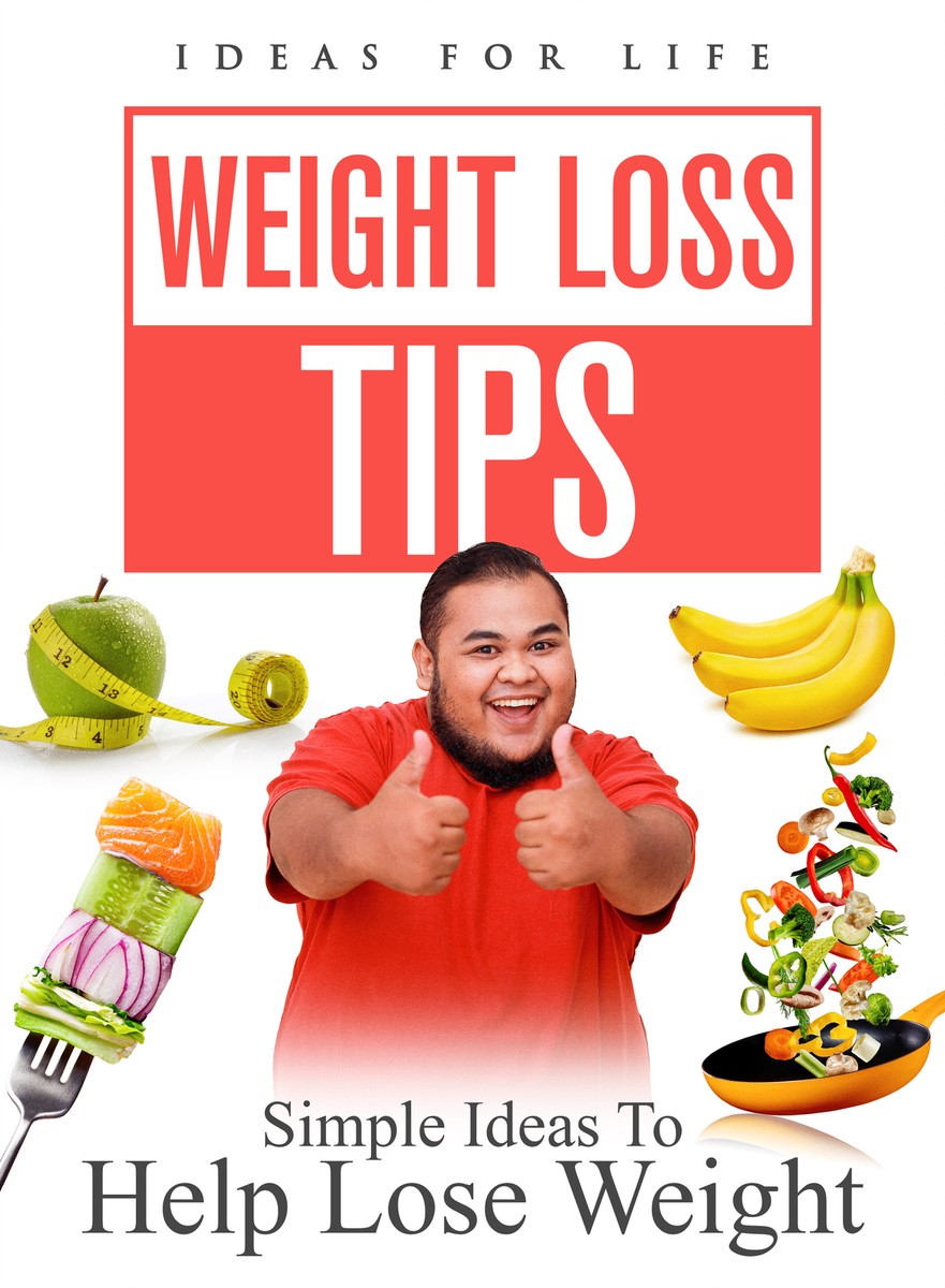 Weight Loss Tips For Beginners WEIGHT LOSS TIPS: SIMPLE IDEAS TO HELP