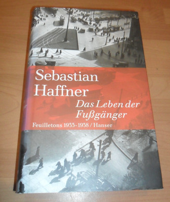Sebastian Haffner - Das Leben der Fußgänger - Feuilletons  1935-38-