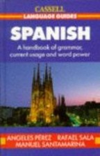 Spanish: Cassell Language Guide: A Handbook of Grammar, Current Usage and Word P