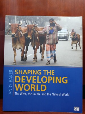 Shaping the Developing World : The West, the South, and the Natural World by...