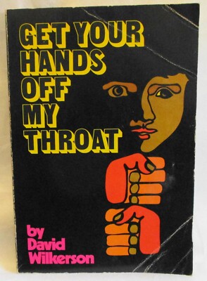Get Your Hands Off My Throat by David Wilkerson 1971 PB (SKU# 2999)