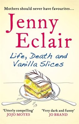 Life, Death and Vanilla Slices,Jenny Eclair- 9780751547559