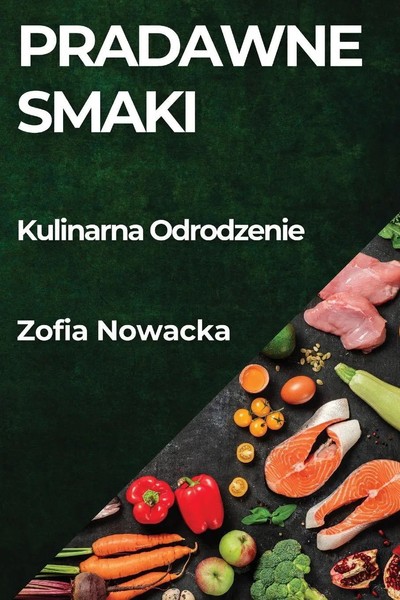 Zofia Nowacka | Pradawne Smaki | Taschenbuch | Polnisch (2023) | Zofia Nowacka-image