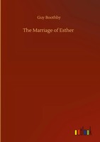 Guy Boothby | The Marriage Of Esther | Buch | Englisch (2020) | 136 S.